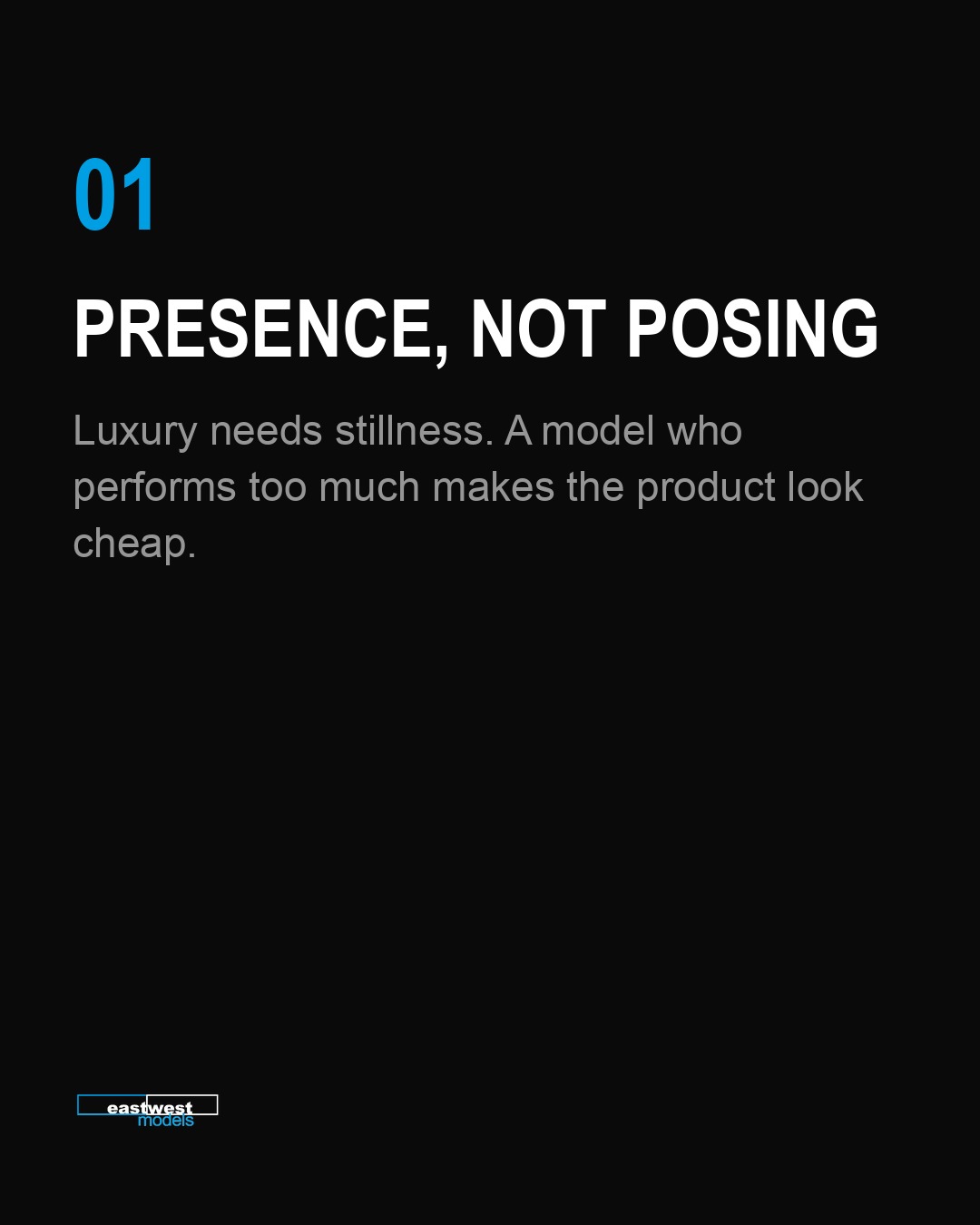 Slide 2 von 7: „01 — Presence, not posing. Luxury needs stillness. A model who performs too much makes the product look cheap.“