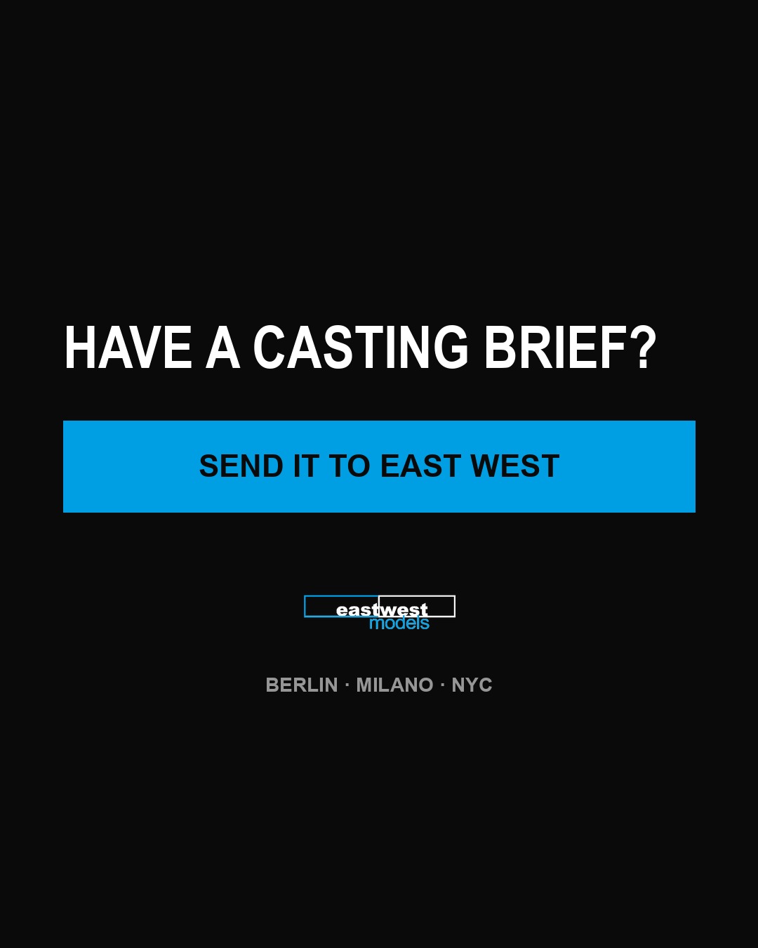Slide 7 von 7: Abschluss-Slide mit Handlungsaufforderung. „Have a casting brief? Send it to East West“, darunter das East-West-Logo und die Zeile „Berlin · Milano · NYC“